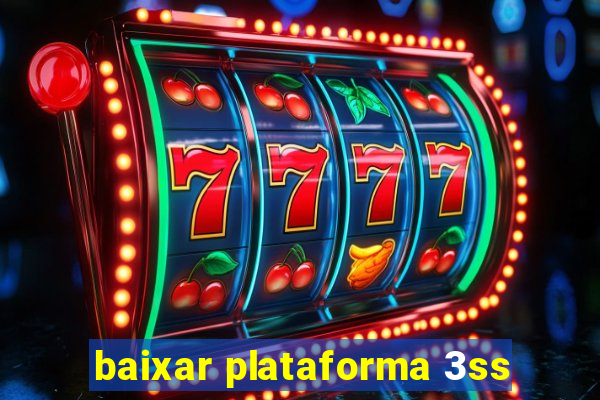 baixar plataforma 3ss